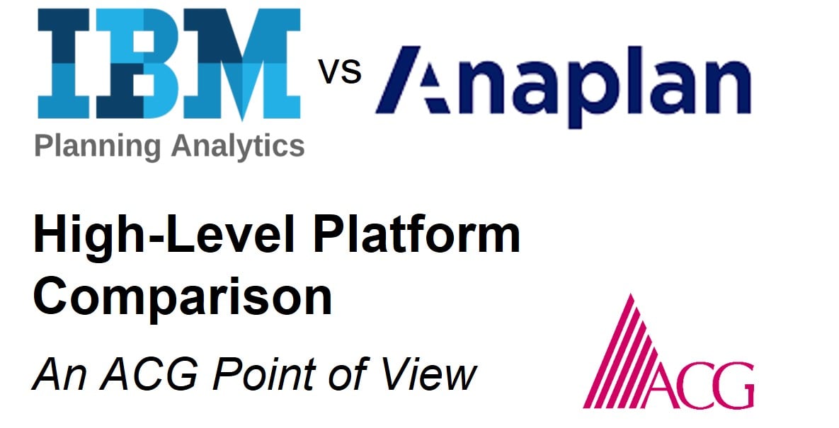 IBM Planning Analytics vs Anaplan - An ACG Point Of View (POV)